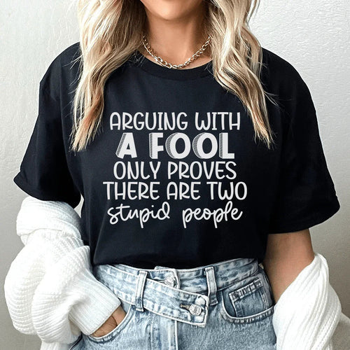 Arguing With A Fool Tee - WonderingCloth