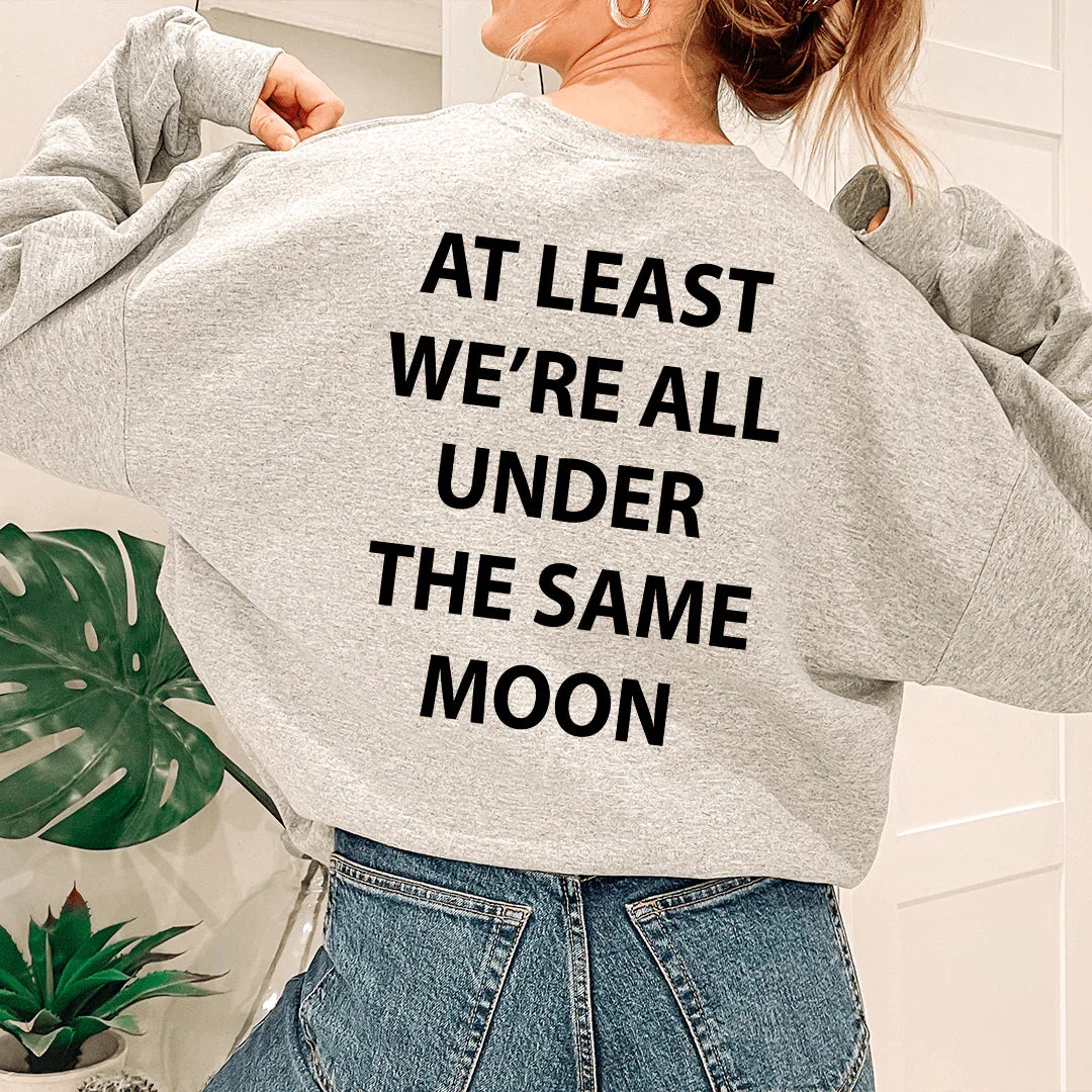 At Least We're All Under The Same Moon Sweatshirt - WonderingCloth