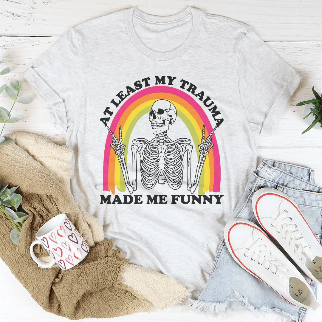 At Lest My Trauma Made Me Funny Tee - WonderingCloth