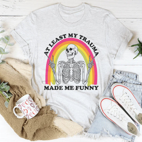At Lest My Trauma Made Me Funny Tee - WonderingCloth