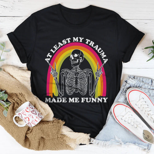 At Lest My Trauma Made Me Funny Tee - WonderingCloth
