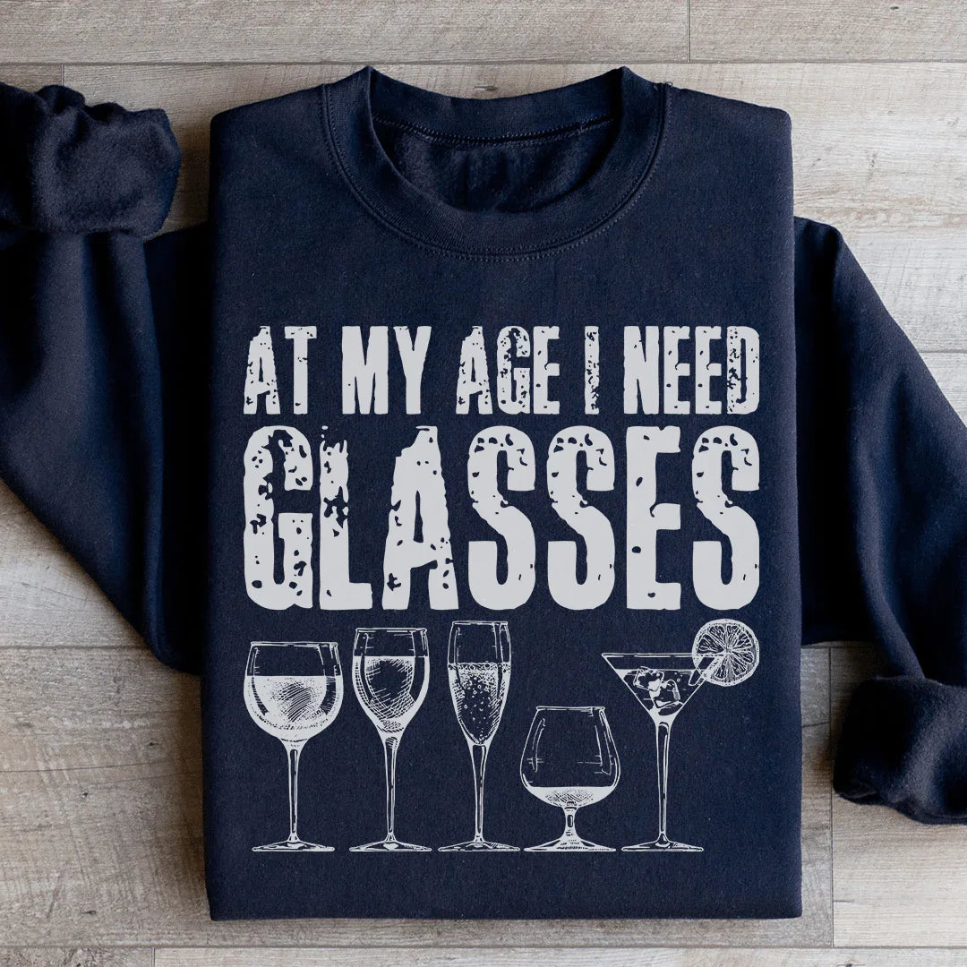 At My Age I Need Glasses Sweatshirt - WonderingCloth