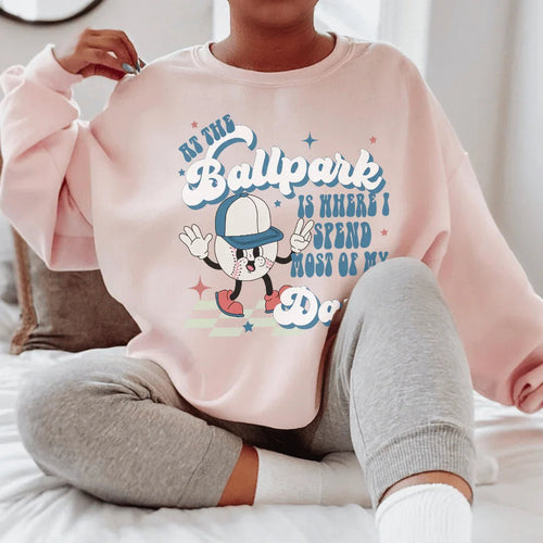 At The Ballpark Is Where I Spend Most Of My Days Sweatshirt - WonderingCloth