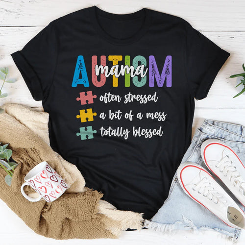 Autism Mama Often Stressed A Bit Of A Mess Totally Blessed Tee - WonderingCloth