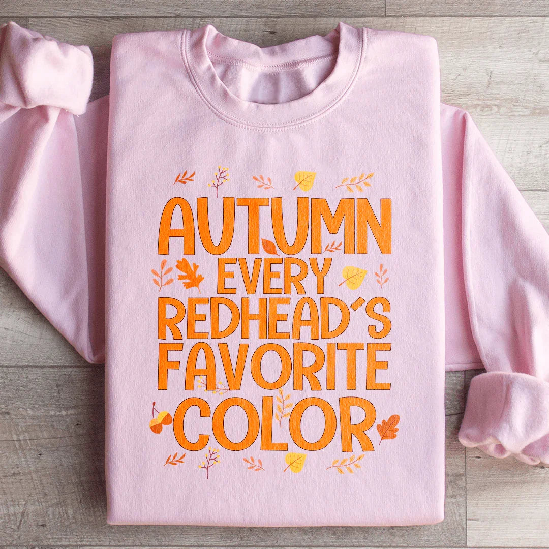 Autumn Every Redhead's Favorite Color Sweatshirt - WonderingCloth