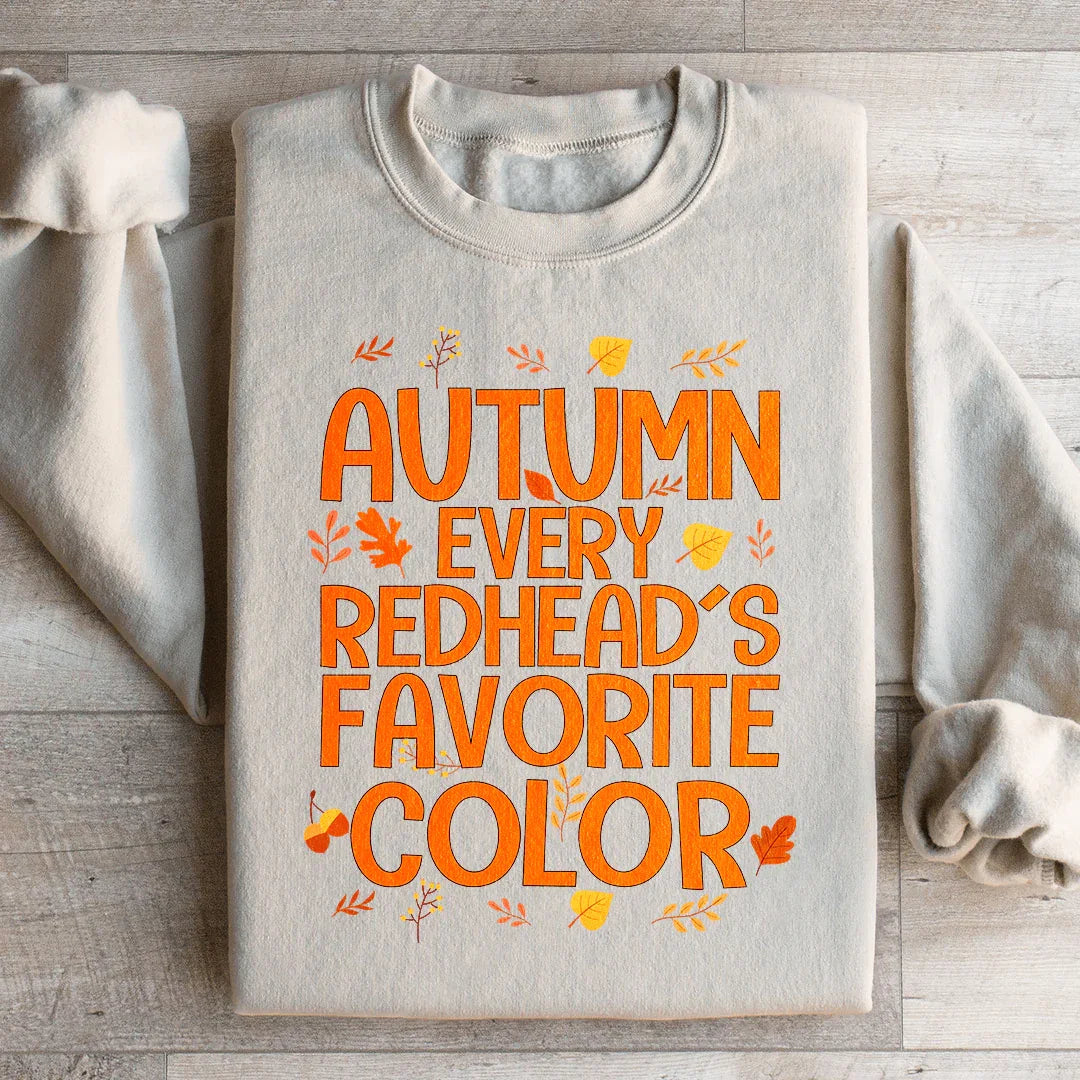 Autumn Every Redhead's Favorite Color Sweatshirt - WonderingCloth