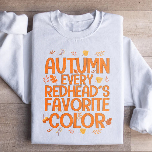 Autumn Every Redhead's Favorite Color Sweatshirt - WonderingCloth