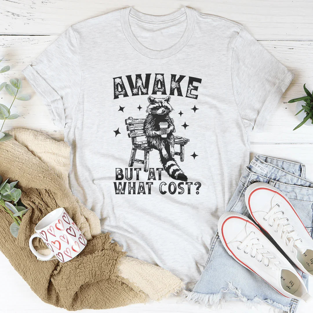 Awake But At What Cost Tee - WonderingCloth