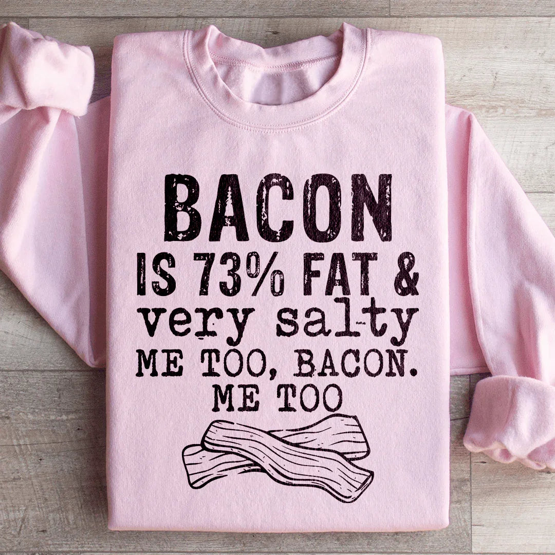 Bacon Fat And Salty Sweatshirt - WonderingCloth