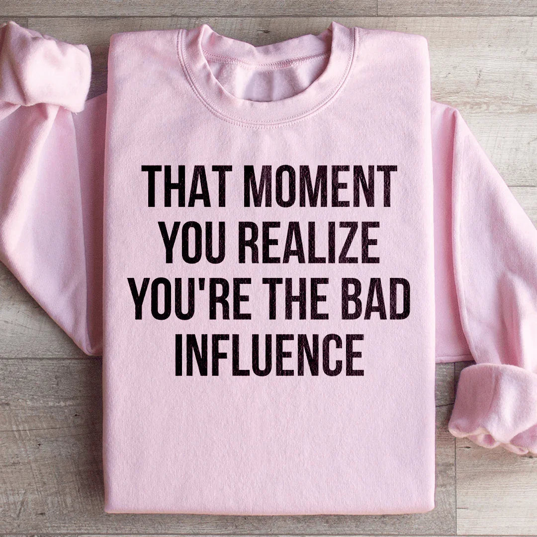 Bad Influence Sweatshirt - WonderingCloth