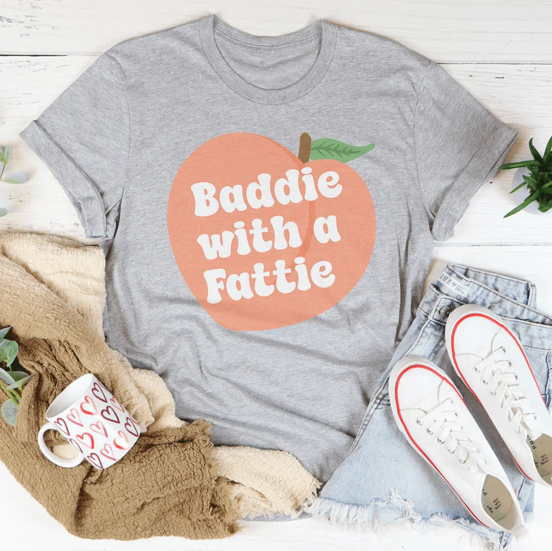 Baddie With A Fattie Tee - WonderingCloth