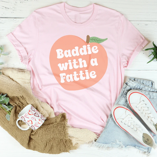 Baddie With A Fattie Tee - WonderingCloth