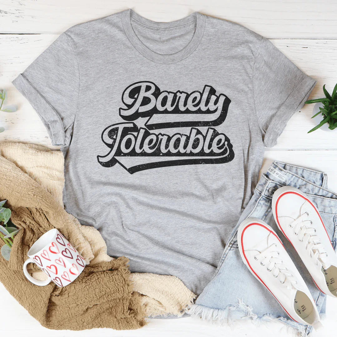 Barely Tolerable Tee - WonderingCloth