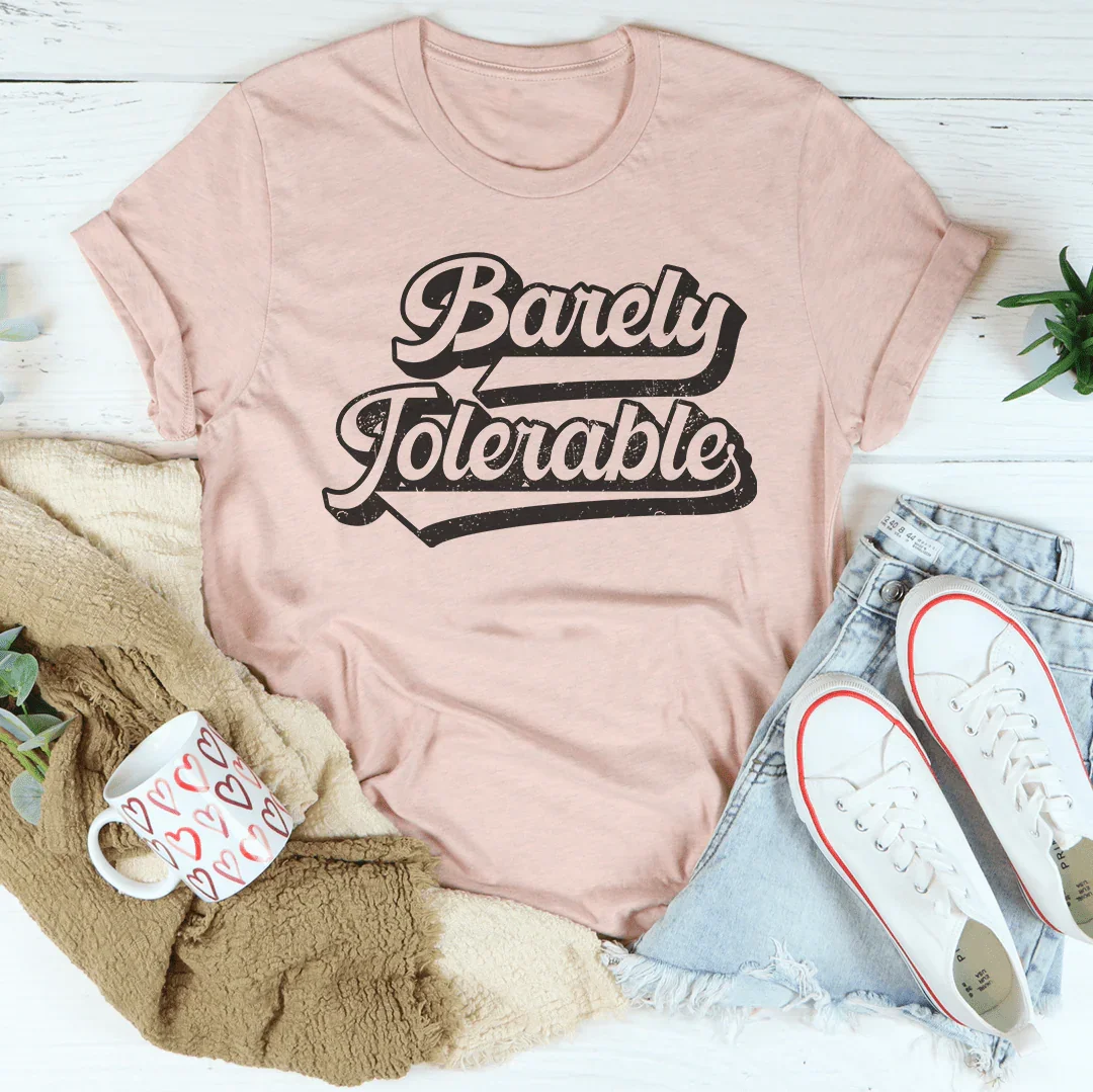 Barely Tolerable Tee - WonderingCloth