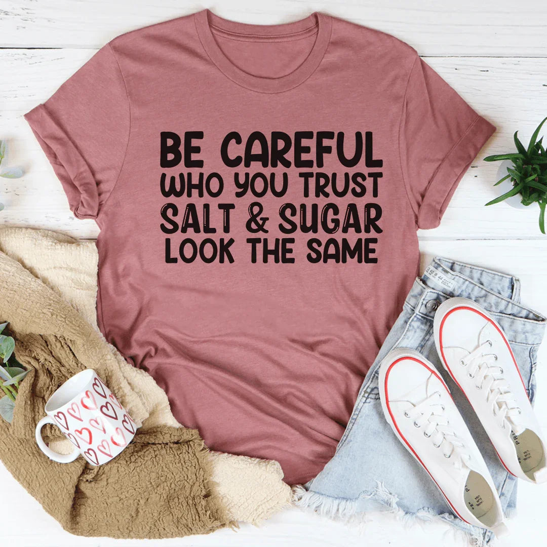 Be Careful Who You Trust Tee - WonderingCloth