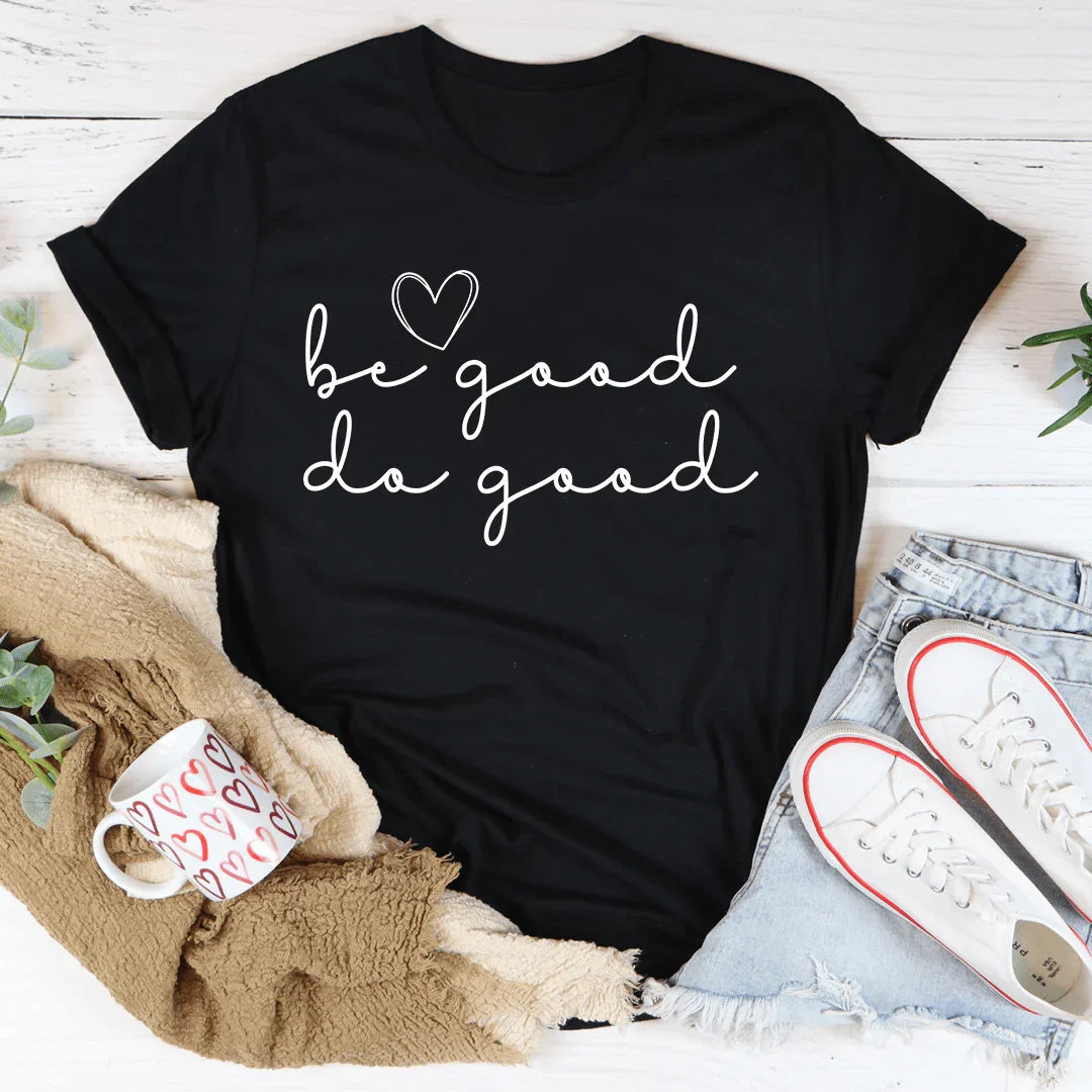 Be Good Do Good Tee - WonderingCloth
