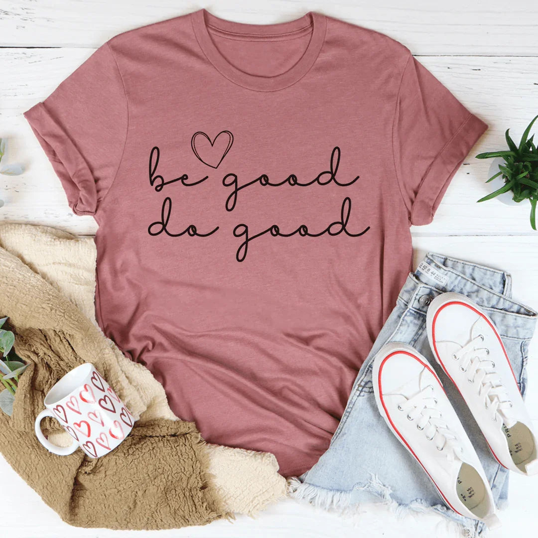 Be Good Do Good Tee - WonderingCloth