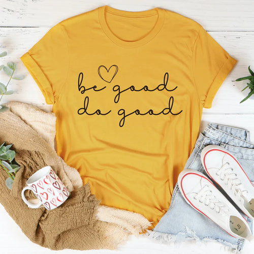 Be Good Do Good Tee - WonderingCloth