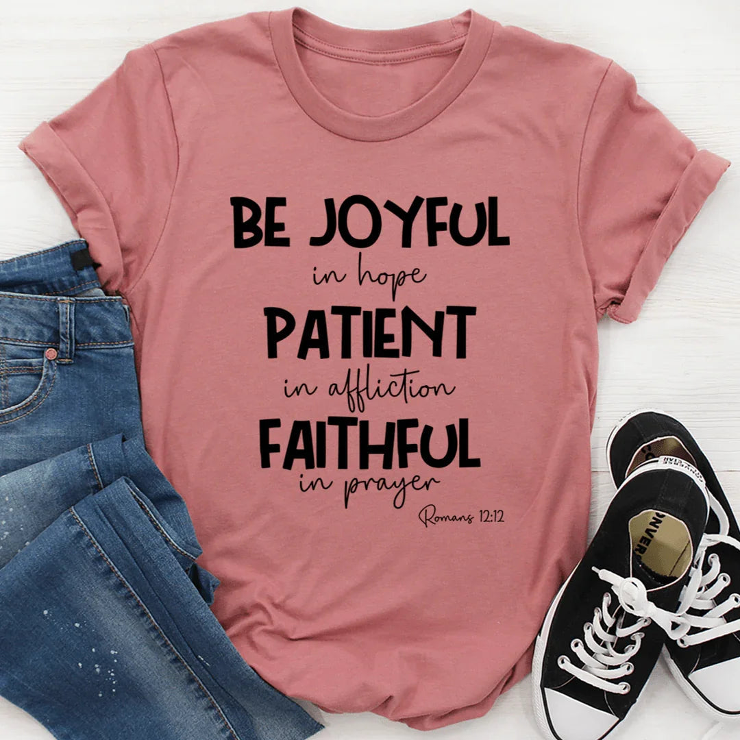 Be Joyful In Hope Patient In Affliction Faithful In Prayer Tee - WonderingCloth