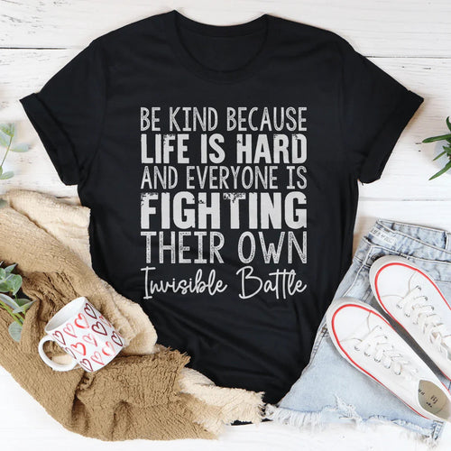 Be Kind Because Life Is Hard Tee - WonderingCloth