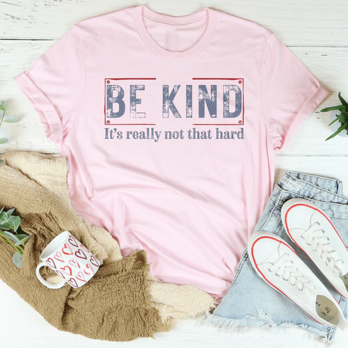 Be Kind It’s Really Not That Hard Tee - WonderingCloth