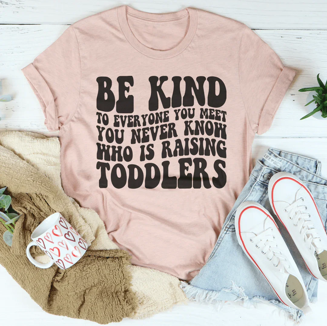 Be Kind To Everyone You Meet You Never Know Tee - WonderingCloth
