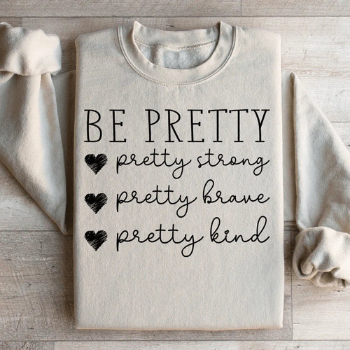 Be Pretty Sweatshirt - WonderingCloth