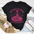 Be Soft And Kind But Take No Shit Tee - WonderingCloth