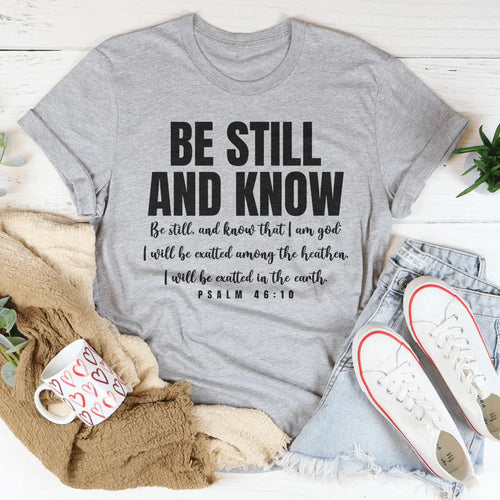 Be Still And Know Be Still And Know That I Am God Tee - WonderingCloth