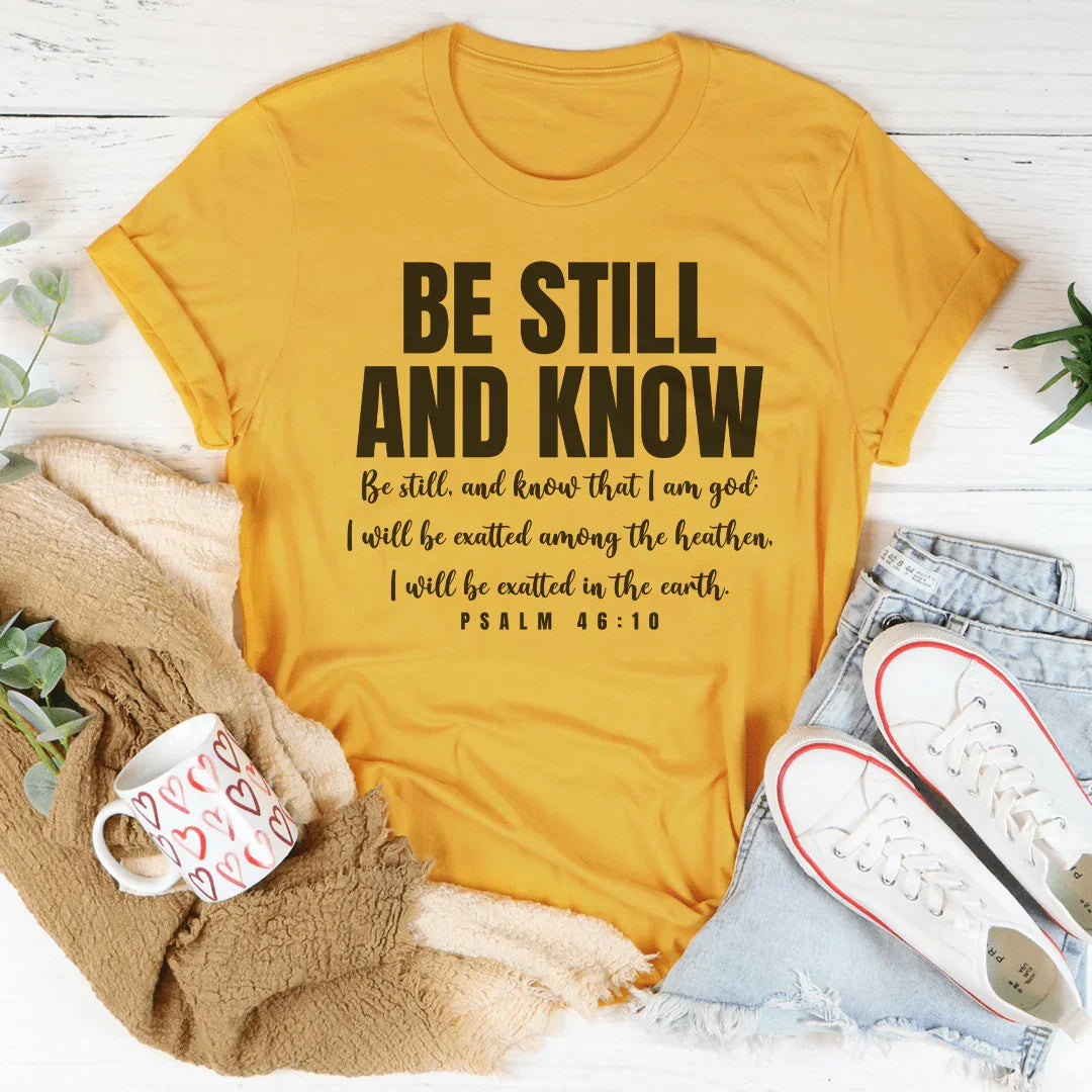 Be Still And Know Be Still And Know That I Am God Tee - WonderingCloth