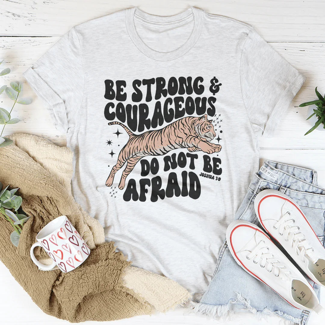 Be Strong And Courageous Do Not Be Afraid Tee - WonderingCloth