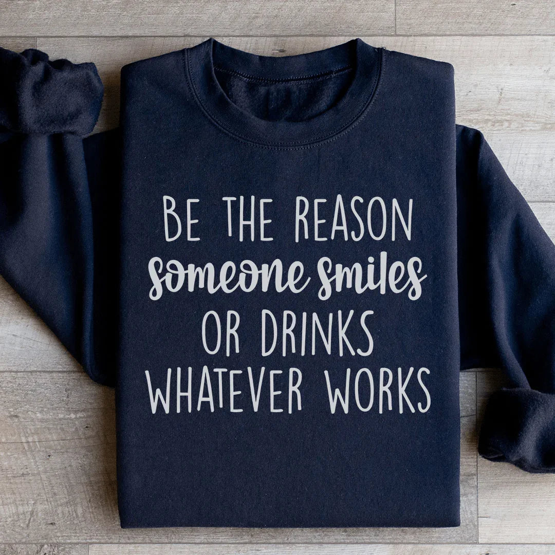 Be The Reason Someone Smiles Sweatshirt - WonderingCloth