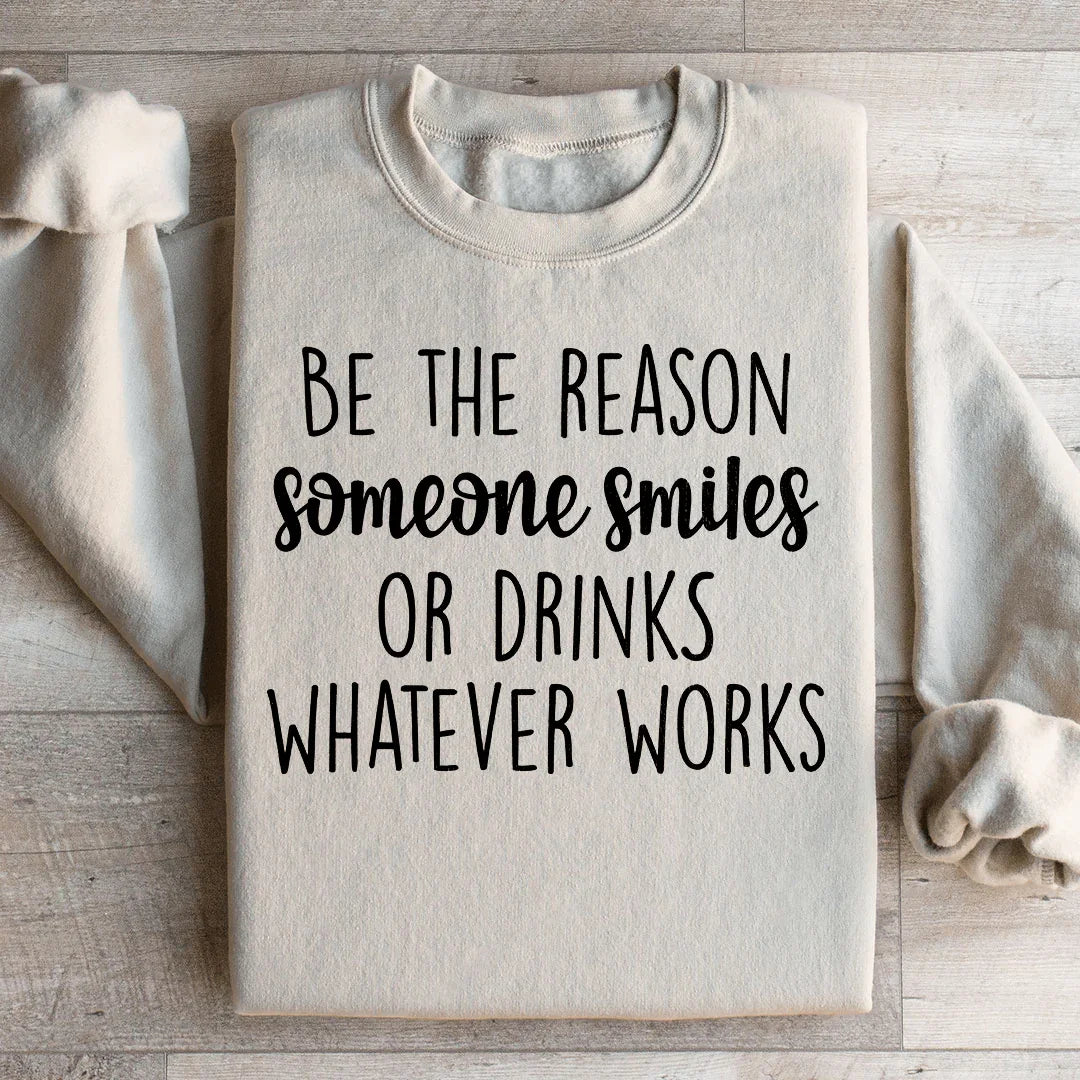Be The Reason Someone Smiles Sweatshirt - WonderingCloth