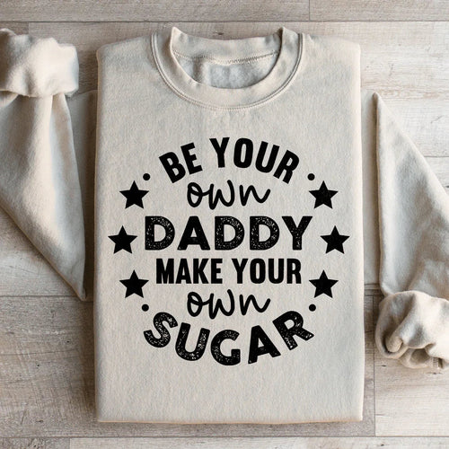 Be Your Own Daddy Sweatshirt - WonderingCloth