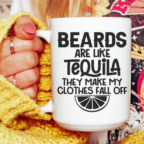 Beards Are Like Tequila Ceramic Mug 15 oz - WonderingCloth