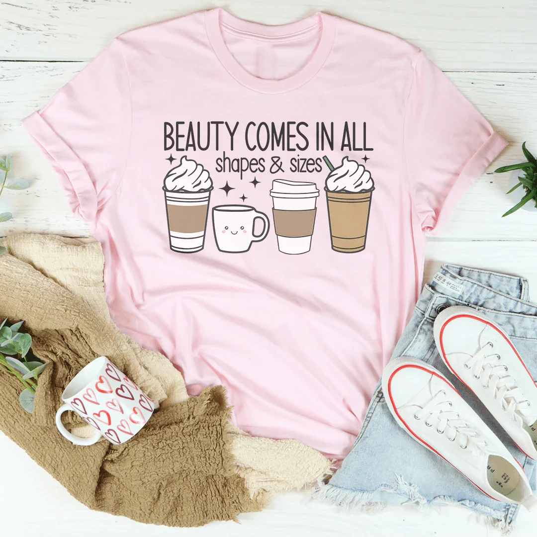 Beauty Comes In All Shapes & Sizes Tee - WonderingCloth