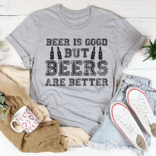 Beer Is Good But Beers Are Better Tee - WonderingCloth