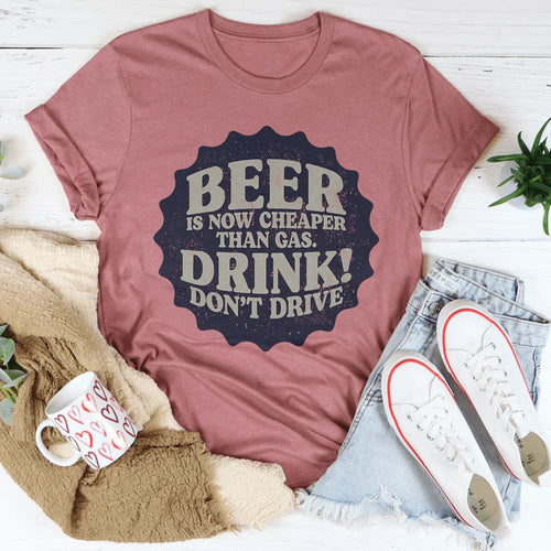 Beer Is Now Cheaper Than Gas Tee - WonderingCloth