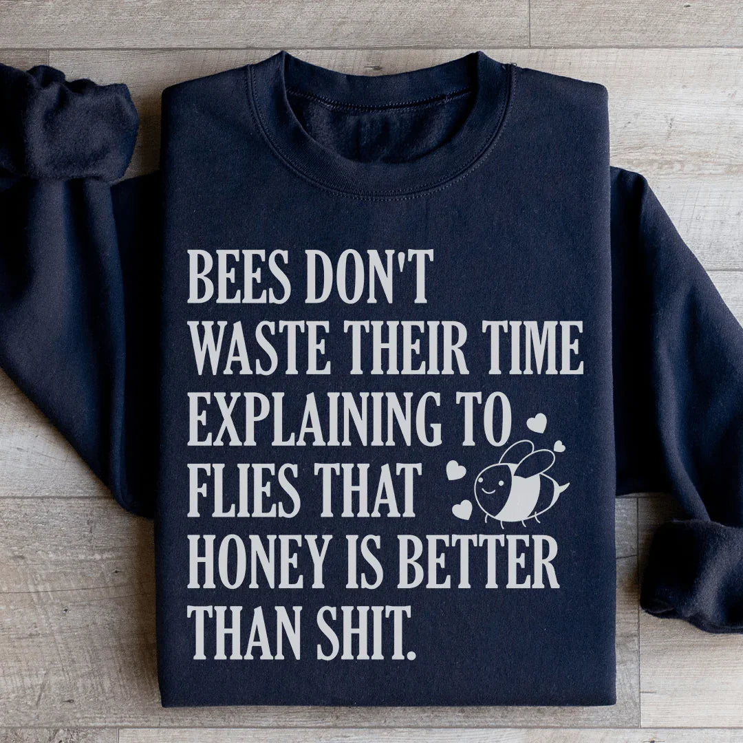 Bees Don't Waste Their Time Sweatshirt - WonderingCloth