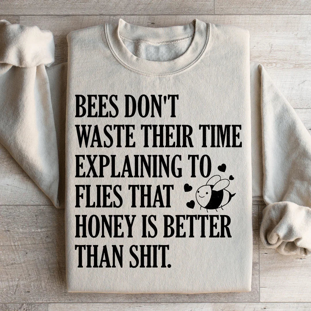 Bees Don't Waste Their Time Sweatshirt - WonderingCloth
