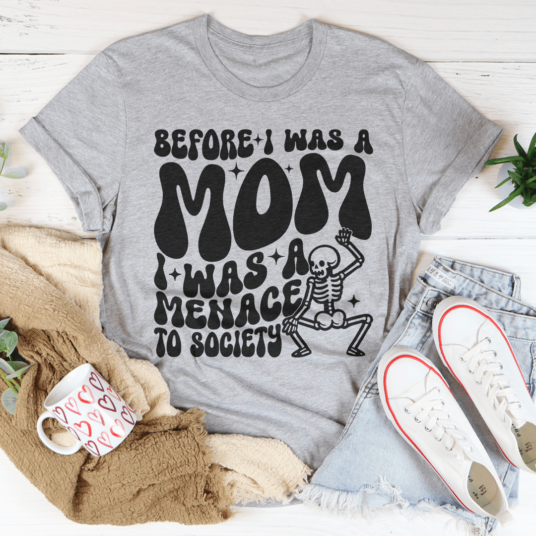 Before I Was A Mom I Was A Menace To Society Tee - WonderingCloth