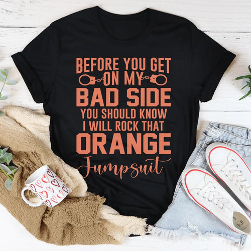 Before You Get On My Bad Side Tee - WonderingCloth