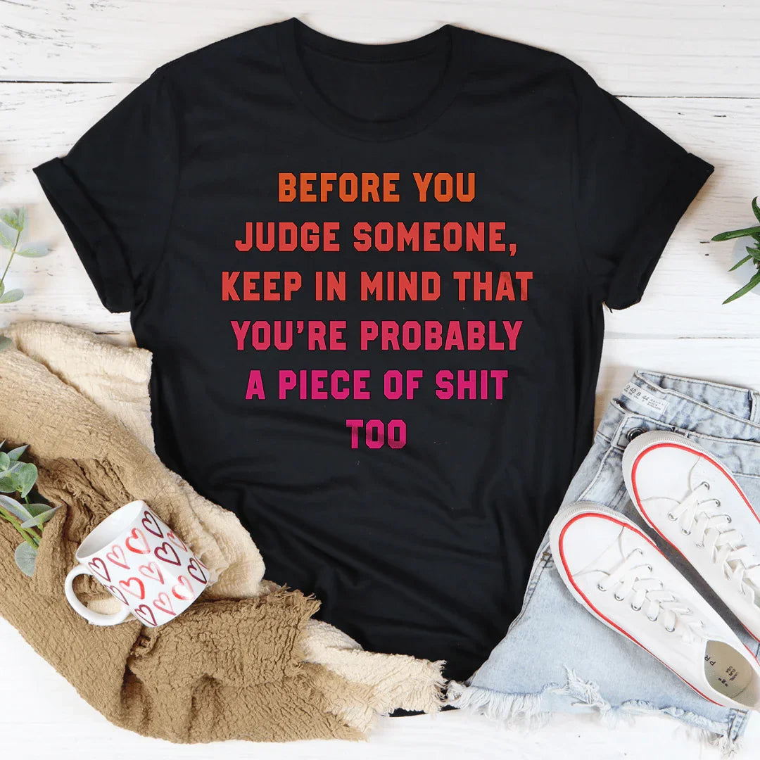 Before You Judge Someone Keep In Mind That Tee - WonderingCloth