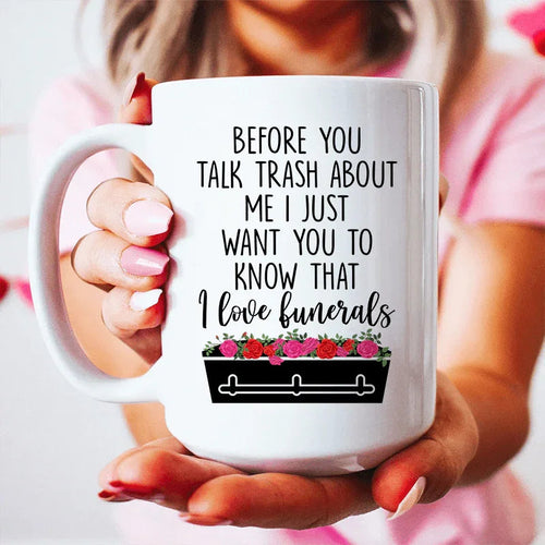 Before You Talk Trash About Me Ceramic Mug 15 oz - WonderingCloth
