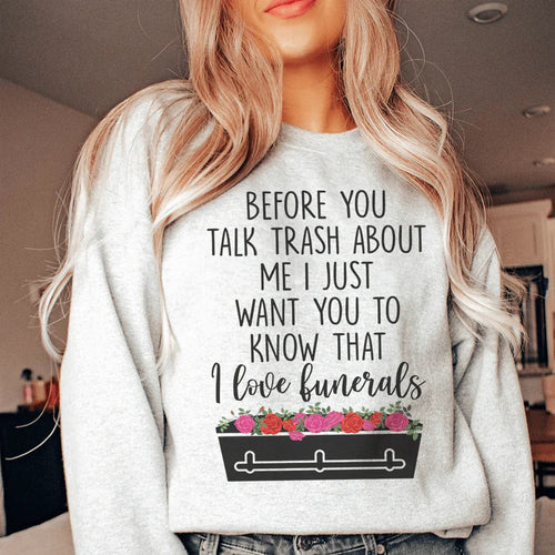 Before You Talk Trash About Me Sweatshirt - WonderingCloth