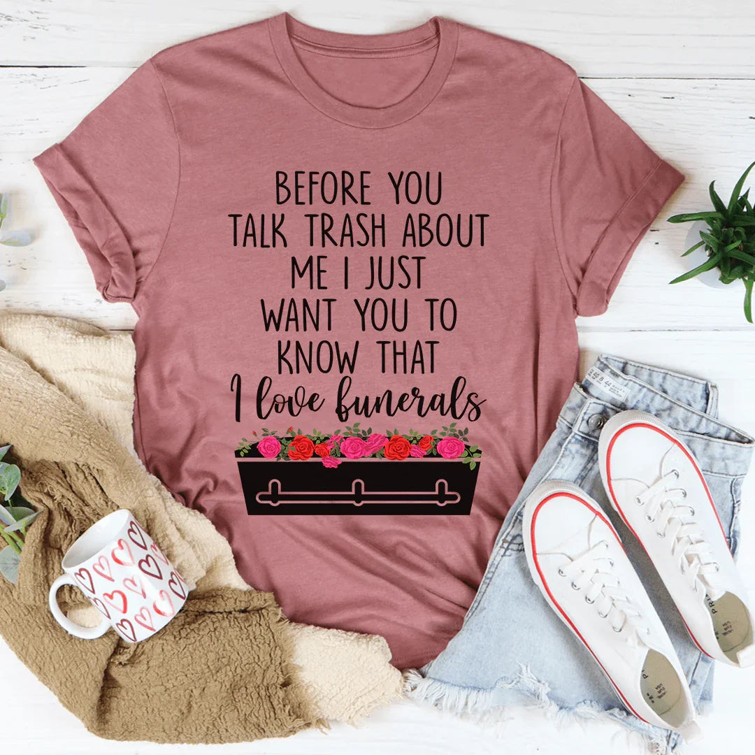 Before You Talk Trash About Me Tee - WonderingCloth