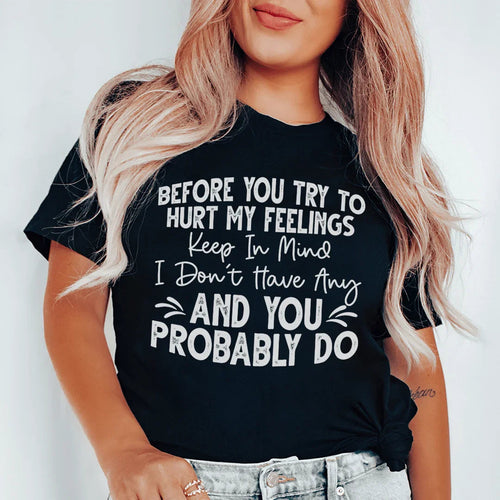 Before You Try To Hurt My Feelings Tee - WonderingCloth