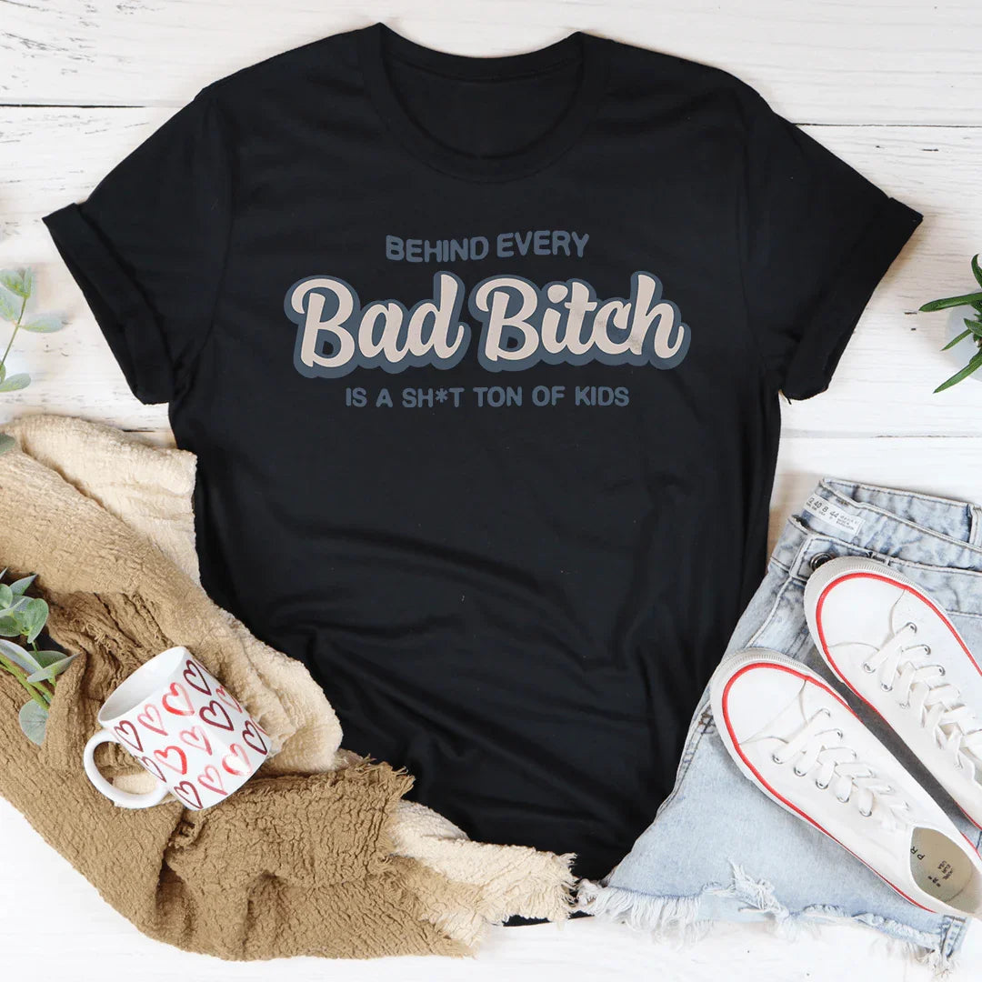 Behind Every B-tch Is A S-it Ton Of Kids Tee - WonderingCloth