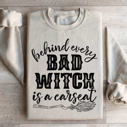 Behind Every Bad Witch Is A Car Seat Sweatshirt - WonderingCloth