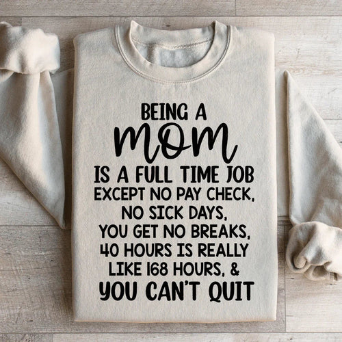Being A Mom Is A Full Time Job Sweatshirt - WonderingCloth